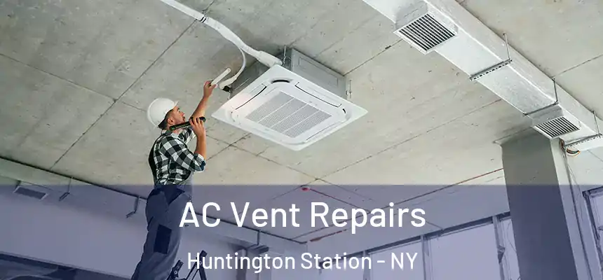  AC Vent Repairs Huntington Station - NY
