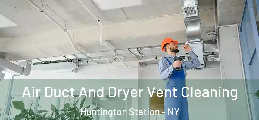  Air Duct And Dryer Vent Cleaning Huntington Station - NY