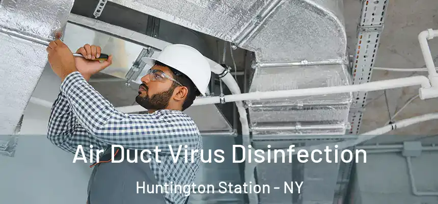  Air Duct Virus Disinfection Huntington Station - NY