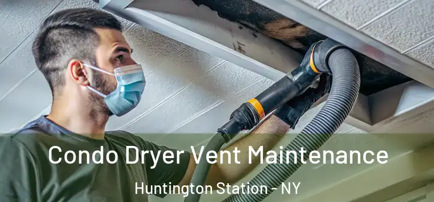  Condo Dryer Vent Maintenance Huntington Station - NY
