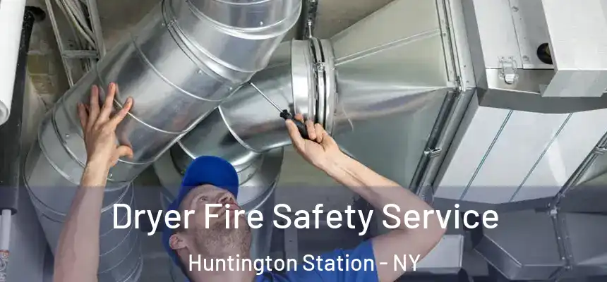  Dryer Fire Safety Service Huntington Station - NY