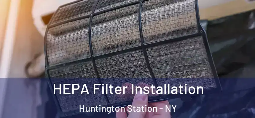  HEPA Filter Installation Huntington Station - NY