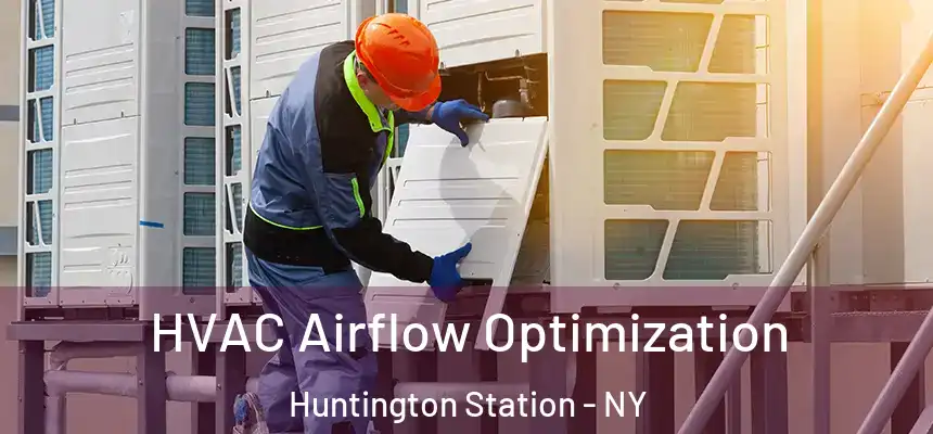  HVAC Airflow Optimization Huntington Station - NY