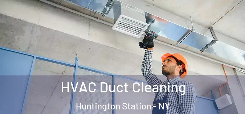  HVAC Duct Cleaning Huntington Station - NY
