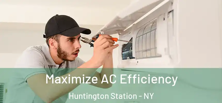  Maximize AC Efficiency Huntington Station - NY